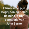 Chronische pijn begrijpen en helen